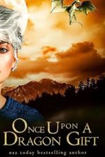 Once upon a Dragon Gift (Once Upon a Dragon Series Book 4)