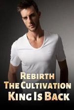 Rebirth: The Cultivation King Is Back